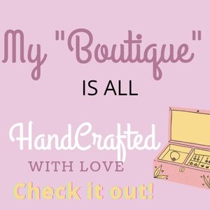 Check out my Boutique for Hand Crafted handmade items!